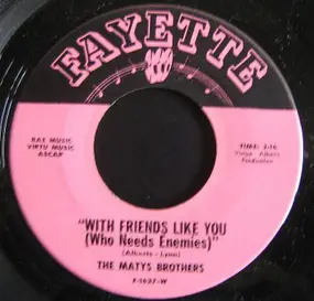 The Matys Bros. - Jashu Found 'The Keeshka' / With Friends Like You (Who Needs Enemies)