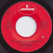 The Mauds - Only Love Can Save You Now / Sergeant Sunshine