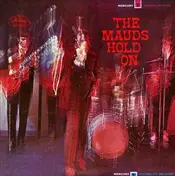 The Mauds - The Mauds Hold on