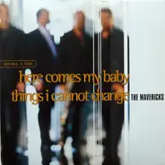 The Mavericks - Here Comes My Baby / Things I Cannot Change