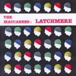 The Maccabees - LATCHMERE