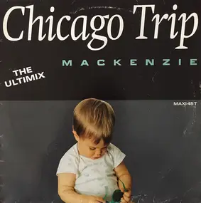 The Mackenzie - Chicago Trip (The Ultimix)