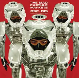The Mad Capsule Markets - OSC-DIS (Oscillator In Distortion)