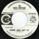 7inch Vinyl Single - The Magic Christians - Come And Get It