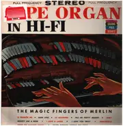 The Magic Fingers Of Merlin - Pipe Organ In Hi-Fi