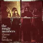 The Magic Numbers - Those the Brokes