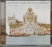 The Magnetic Fields - The House Of Tomorrow
