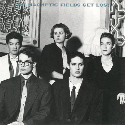 The Magnetic Fields - Get Lost