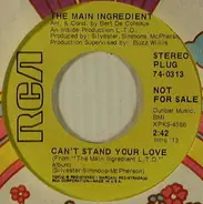 The Main Ingredient - Can't Stand Your Love / The Girl I Left Behind