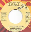 7inch Vinyl Single - The Main Ingredient - I Only Have Eyes For You