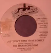 The Main Ingredient - Just Don't Want To Be Lonely / You've Been My Inspiration