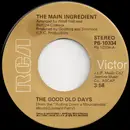7inch Vinyl Single - The Main Ingredient - The Good Old Days