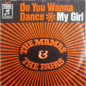 The Mamas And The Papas - Do You Wanna Dance / My Girl
