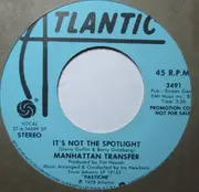 7inch Vinyl Single - The Manhattan Transfer - It's Not The Spotlight