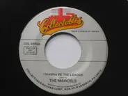 The Marcels - I Wanna Be The Leader / Never Stop Loving You