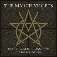 The March Violets - Big Soul Kiss: The BBC Recordings