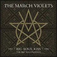 The March Violets - Big Soul Kiss: The BBC Recordings