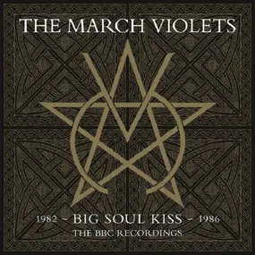 March Violets - Big Soul Kiss: The BBC Recordings