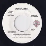 The Marcy Bros. - You're Not Even Crying
