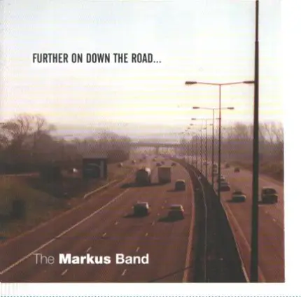 The Markus Band - Further On Down The Road...