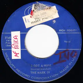 Mark IV - I Got A Wife / Ah-Ooo-Gah