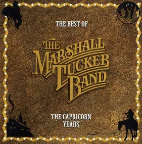 The Marshall Tucker Band - The Best Of The Marshall Tucker Band - The Capricorn Years