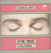 Martin Hall - Cutting Through (The Final Recordings)