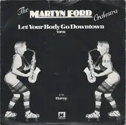 The Martyn Ford Orchestra - Let Your Body Go Downtown