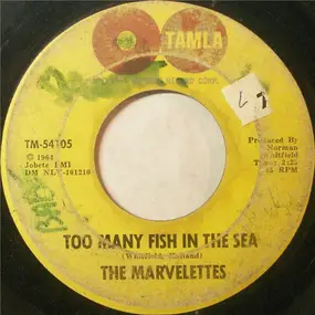 The Marvelettes - Too Many Fish In The Sea / A Need For Love