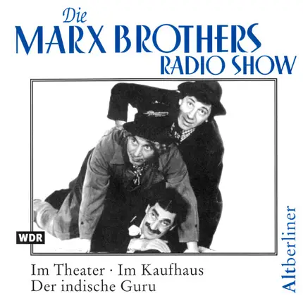 The Marx Brothers - Die Marx Brothers Radio Show. Im Theater • Im Kaufhaus • Der Indische Guru