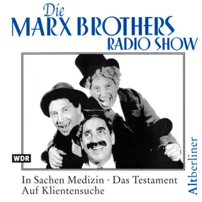The Marx Brothers - Die Marx Brothers Radio Show. In Sachen Medizin • Das Testament • Auf Klientensuche
