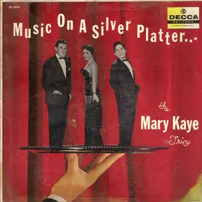 The Mary Kaye Trio - Music On A Silver Platter