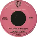 7inch Vinyl Single - The Mary Kaye Trio - You Can't Be True, Dear / Because Of You