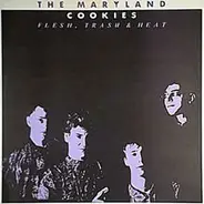 The Maryland Cookies - Flesh, Trash & Heat