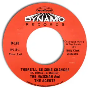 The Maskman And The Agents - There'll Be Some Changes / Never Would Have Made It