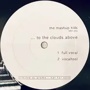 The Mash Up Kids - Take You ...To The Clouds Above