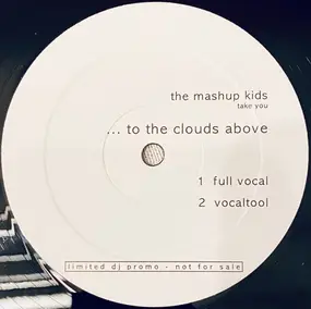 The Mash Up Kids - Take You ...To The Clouds Above