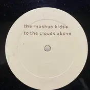 The Mash Up Kids - To The Clouds Above
