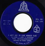 The Masqueraders - I Ain't Got To Love Nobody Else - I Got It