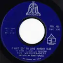 7inch Vinyl Single - The Masqueraders - I Ain't Got To Love Nobody Else - I Got It
