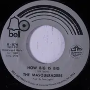 The Masqueraders - How Big Is Big