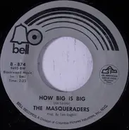 The Masqueraders - How Big Is Big