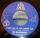 7inch Vinyl Single - The Masqueraders - I Ain't Got To Love Nobody Else - I Got It