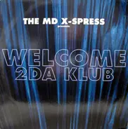 The MD X-Spress - Welcome 2Da Klub