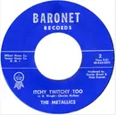 7inch Vinyl Single - The Metallics - Need Your Love / Itchy Twitchy Too