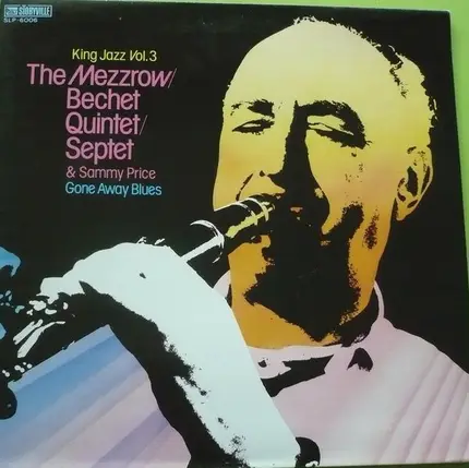 The Mezzrow-Bechet Quintet / The Mezzrow-Bechet Septet & Sammy Price - King Jazz Vol. 3 - Gone Away Blues