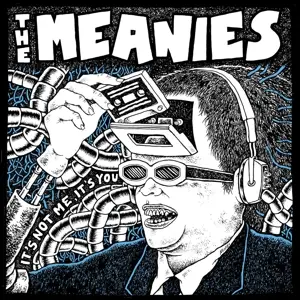 The Meanies - It's Not Me,It's You