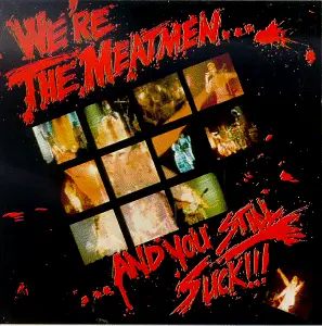 The Meatmen - We're The Meatmen...And You Still Suck