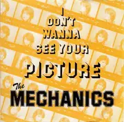7inch Vinyl Single - The Mechanics - I Don't Wanna See Your Picture
