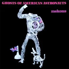 The Mekons - Ghosts Of American Astronauts